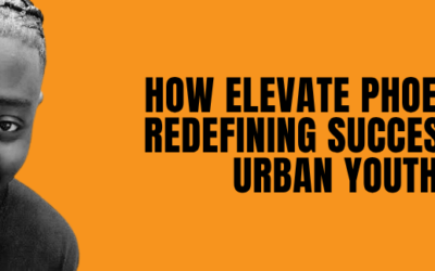 Elevate Phoenix’s Transformative Impact on Urban Youth
