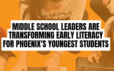 Elevate Phoenix 1 Middle School Leaders Are Transforming Early Literacy for Phoenix’s Youngest Students
